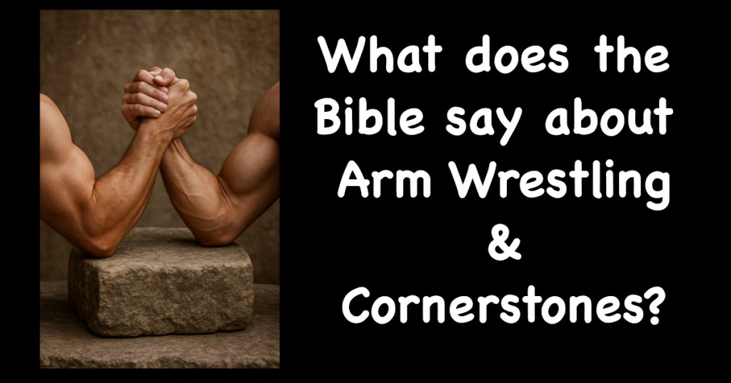 August 19 – Arm Wrestling and Cornerstones — Acts #9